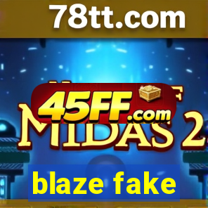 blaze fake